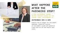 What Happens After the Paychecks Stop? A Retirement Income Primer Seminar