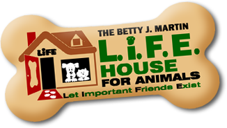 The Betty J. Martin L.I.F.E. House for Animals, Inc.