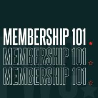 Membership 101-  May 12th, 2022