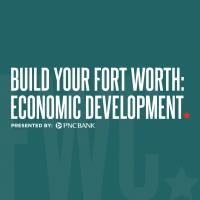 Build Your Fort Worth: Economic Development