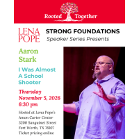 Lena Pope presents the Strong Foundations National Speaker Series featuring Aaron Stark "I Was Almost a School Shooter"