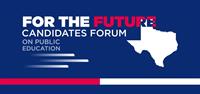 For the Future Candidates Forum on Education - Fort Worth/Saginaw