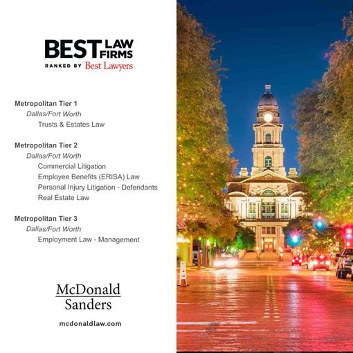 We are excited to announce that McDonald Sanders has been named in the 2024 Best Law Firms® rankings!  Best Law Firms rankings provide comprehensive information about thousands of top law firms nationwide including data on areas of expertise, lawyers, awards, office locations and more. A ranking from Best Law Firms signifies both a high-quality practice and a breadth of legal expertise.