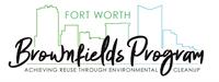 City of Fort Worth Brownfields Program: Environmental Cleanup Resources Workshop
