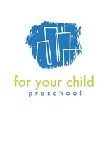 For Your Child Preschool