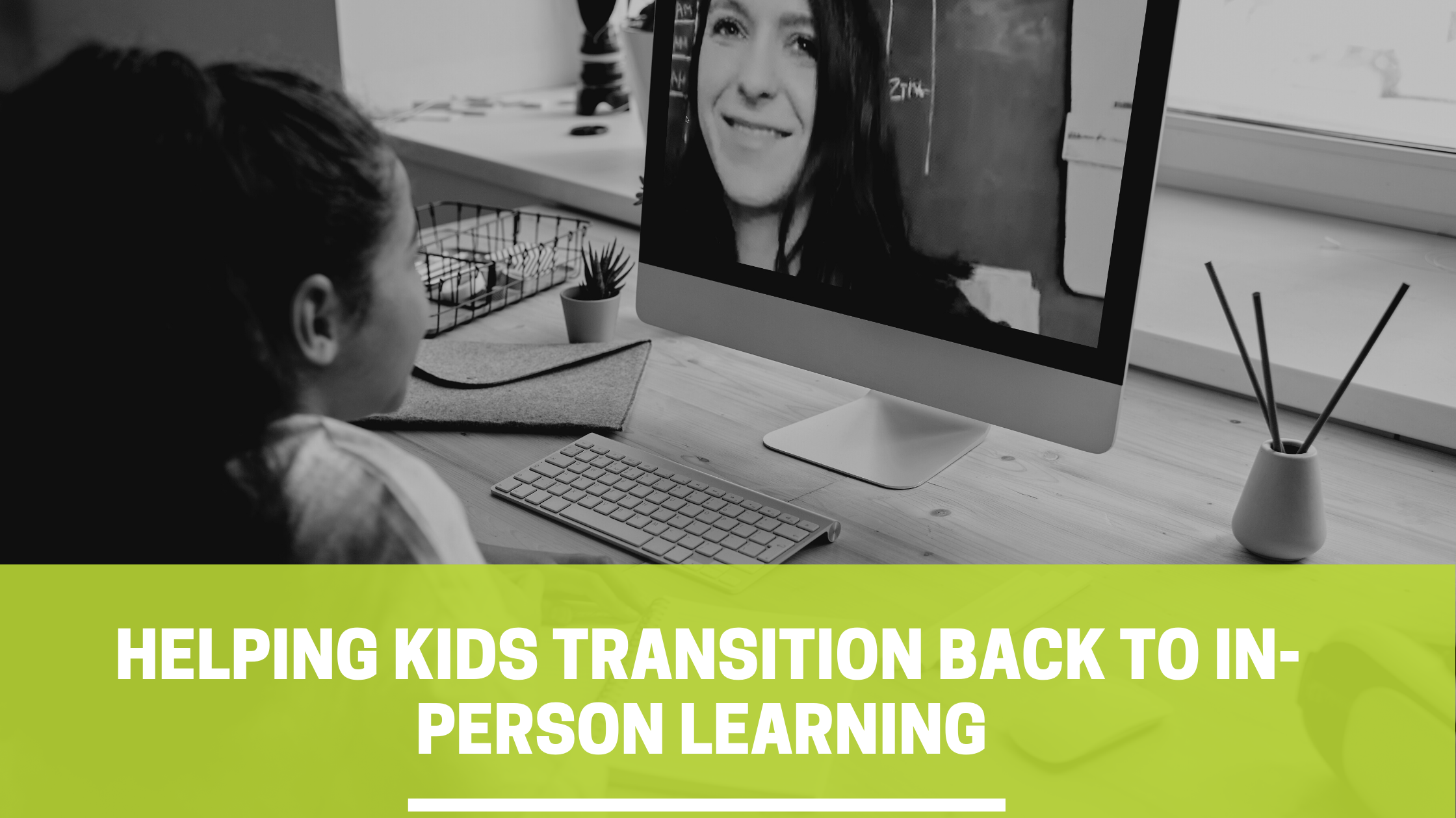 Helping kids transition back to in-person learning