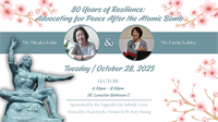 80 Years of Resilience: Advocating for Peace After the Atomic Bomb (CLA lecture)