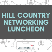 Hill Country Networking Lunch Presented by Centennial Bank