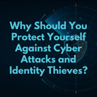 Workshop: Why Should You Protect Yourself Against Cyber Attacks and Identity Thieves?