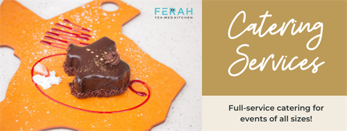 Visit www.ferahcatering.com to learn about our full-service catering!