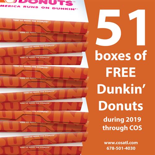 Free Dunkin's Donuts with all Friday orders of a $100 or more for businesses operating within the metro Atlanta area. Free Dunkin's Donuts with all Friday orders of a $100 or more for businesses operating within the metro Atlanta area.