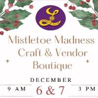 Mistletoe Madness Craft & Vendor Boutique