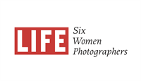 LIFE: Six Women Photographers Exhibition