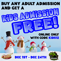 Kids Free Admission with Purchase of Any Adult Admission!