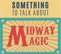 Something to Talk About: Midway Magic