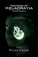 Book Cover for "Memoirs of Keladrayia: Jaxxa Rakala" by Bryan Caron