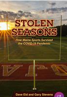 "Stolen Season: How Maine Sports Survived the COVID-19 Pandemic" with Dave Eid & Gary Stevens moderated by Kim Bock