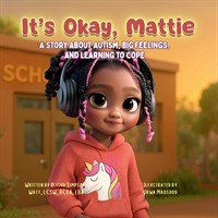 It's Okay, Mattie Encourages Emotional Resilience and Empathy for Children with Autism