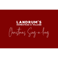 Landrum's Homestead & Village: Christmas Sing-a-long