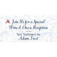 Wine & Cheese Reception to introduce New Stationery by Adam Trest