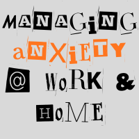 Member Event: Managing Anxiety @ Work & Home