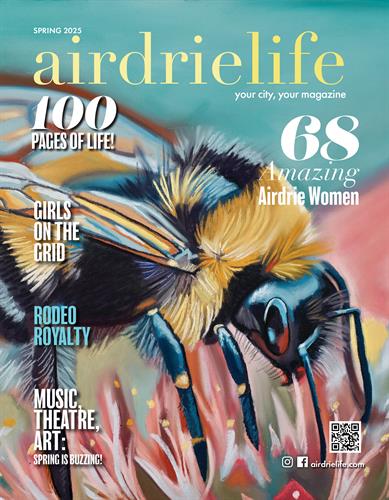 The spring issue of airdrielife honours the women of Airdrie with our Amazing Airdrie Women Awards