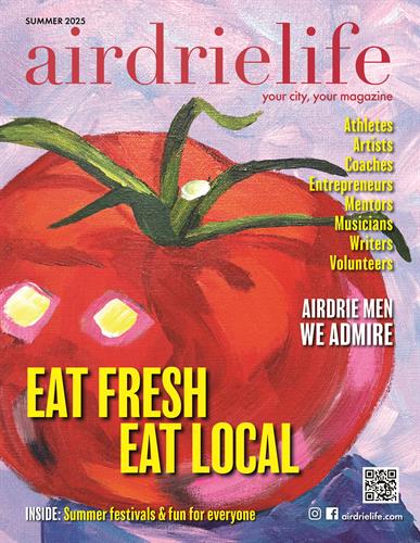 The summer issue of airdrielife focuses on men we admire