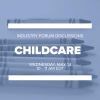 Industry Forum Discussions: Childcare