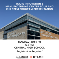 TCAPS Innovation & Manufacturing Center Tour & K-12 STEM Program Presentation