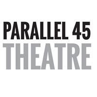 Parallel 45 Theatre Parallel 45 Theatre