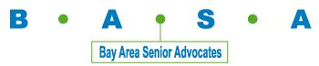 Bay Area Senior Advocates (B.A.S.A.) Bay Area Senior Advocates (B.A.S.A.)