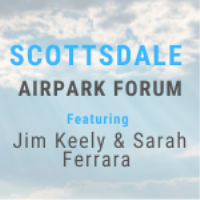 Airpark Forum - Featuring Jim Keely and Sarah Ferrara (Scottsdale Airport)
