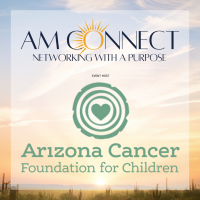 AM Connect Hosted by Arizona Cancer Foundation for Children