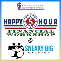 Scottsdale Rising Young Professionals - Happy Hour Financial Workshop at Sneaky Big Studios