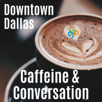 Downtown Dallas Caffeine and Conversation - October 2025