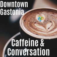 Downtown Gastonia Caffeine and Conversation May 2026