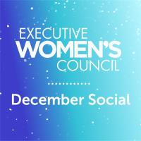 Executive Women's Council: December Social