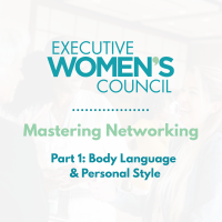 Executive Women's Council: Mastering Networking