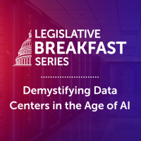 Legislative Breakfast Series: Demystifying Data Centers in the Age of AI