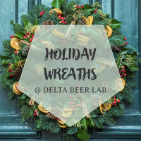 Holiday Wreaths @ Delta Beer Lab with Forrest Farms