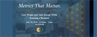 Metrics That Matter: Lose Weight and Gain Energy While Running a Business