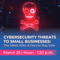 Cybersecurity Threats to Small Businesses: The Silent Killer & How to Stay Safe