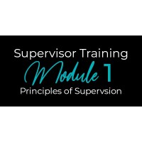 Supervisor Training Module 1: Principles of Supervision - Fall 2026