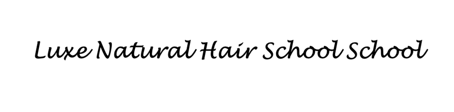 Luxe Natural Hair School, Inc. Luxe Natural Hair School, Inc.