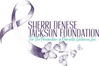 Sherri Denese Jackson Foundation for the Prevention of Domestic Violence, Inc Sherri Denese Jackson Foundation for the Prevention of Domestic Violence, Inc