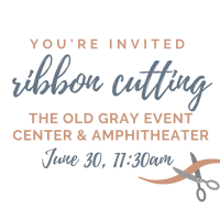 Ribbon Cutting: The Old Gray Event Center and Amphitheater