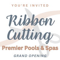 Ribbon Cutting: Premier Pools & Spas
