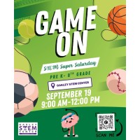 STEM Super Saturday - Game On (PreK-8th Grades)