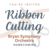 Ribbon Cutting: Bryan Symphony Orchestra