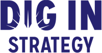 DIG IN Strategy